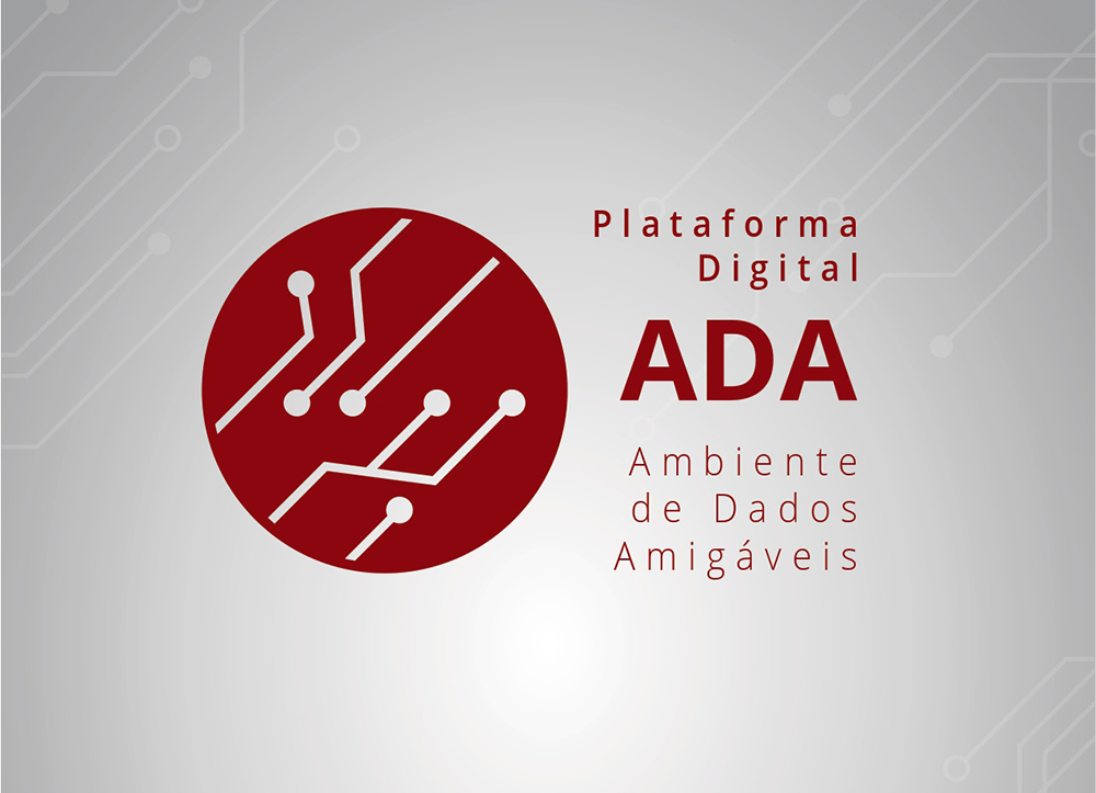 #PraCegoVer - Descrição da imagem para cegos: a arte mostra, em um fundo cinza, o logo , em vermelho, da plataforma ao centro. Ao lado está escrito: “Plataforma Digital ADA – ambiente de dados amigáveis”.