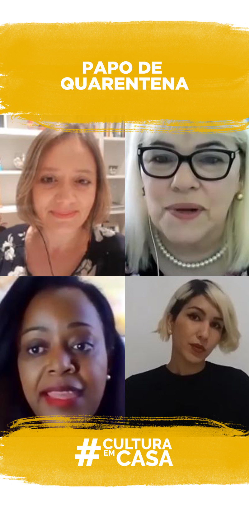 #PraCegoVer - Descrição da imagem para cegos: a arte mostra uma montagem com quatro fotos de mulheres. No topo está escrito: "Papo de Quarentena" e abaixo está o logo do #CulturaemCasa.