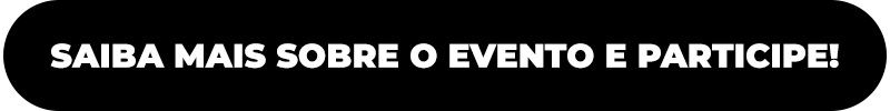 Saiba mais sobre o evento e participe!
