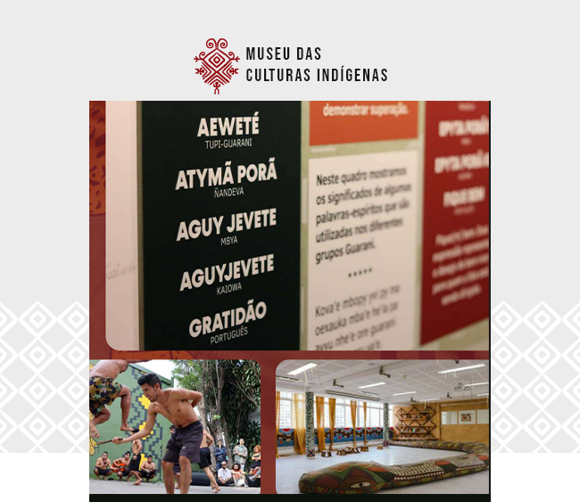Imagem com o logotipo do Museu das Culturas Indígenas centralizado na parte superior, sobre fundo claro. Abaixo, três fotografias dispostas em montagem retratam diferentes aspectos do museu. À esquerda, a imagem mostra uma placa com palavras em línguas indígenas (Tupi-Guarani, Nhandewa, Mbyá e Kaiowá), acompanhadas da tradução para “Gratidão” em português. No canto inferior esquerdo, dois homens indígenas participam de uma apresentação ao ar livre. No canto inferior direito, um espaço interno exibe janelas, cortinas coloridas e elementos decorativos tradicionais. Padrões gráficos com inspiração indígena aparecem nas laterais da imagem.