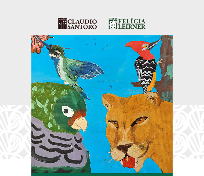 Arte em fundo cinza claro e branco. Acima, logomarca do Museu Felícia Leirner e Auditório Claudio Santoro. No centro, uma montagem com diversas figuras pintadas de animais em um fundo azul. Em primeiro plano, à esquerda, a figura de um periquito com suas cores verdes e uma faixa cinza em torno do pescoço. Ao lado, a figura de uma onça parda com a língua para fora. Ao fundo, um beija-flor azul e verde do lado esquerdo e, do lado direito, um pica-pau de corpo preto e cabeça vermelha está pousado no tronco de uma árvore.